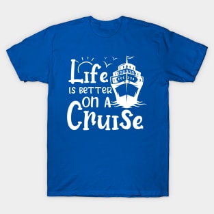 Life Is Better On A Cruise Cruising T-Shirt